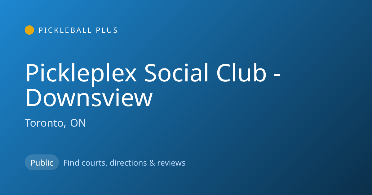 Pickleplex Social Club - Downsview — Toronto, ON Pickleball Courts