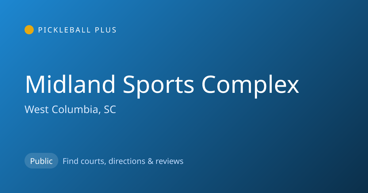 Midland Sports Complex — West Columbia, SC Pickleball Courts