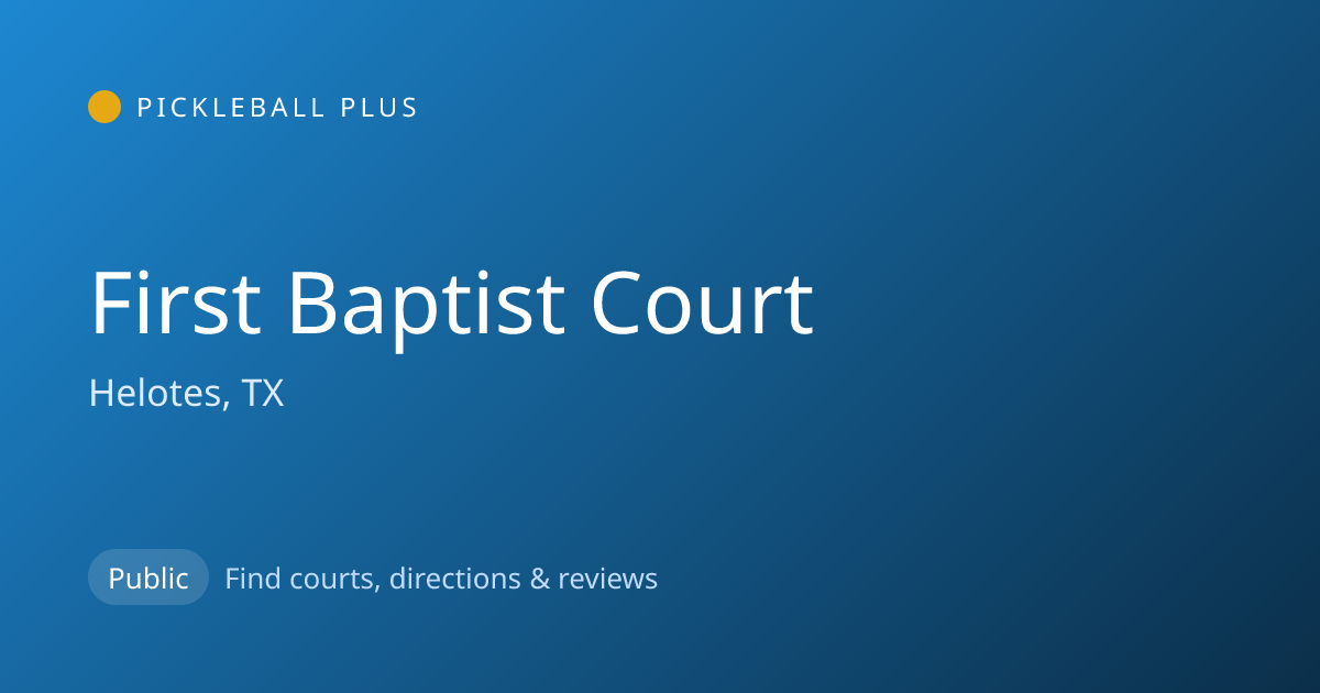 First Baptist Court — Helotes, TX Pickleball Courts